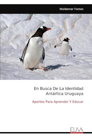 En Busca De La Identidad Antártica Uruguaya