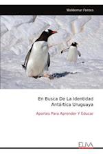 En Busca De La Identidad Antártica Uruguaya