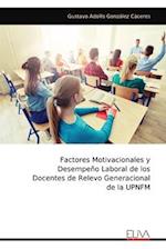 Factores Motivacionales y Desempeño Laboral de los Docentes de Relevo Generacional de la UPNFM