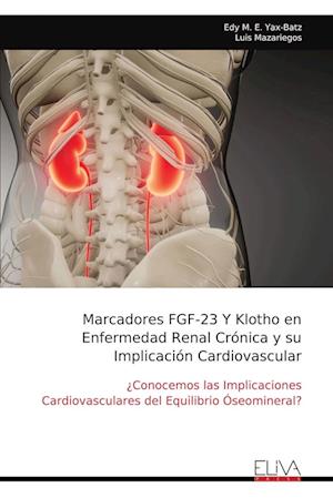 Marcadores FGF-23 Y Klotho en Enfermedad Renal Crónica y su Implicación Cardiovascular