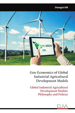 Geo-Economics of Global Industrial Agricultural Development Models