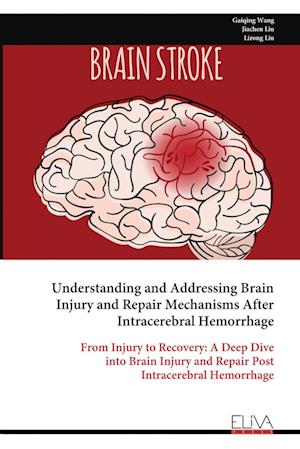 Understanding and Addressing Brain Injury and Repair Mechanisms After Intracerebral Hemorrhage