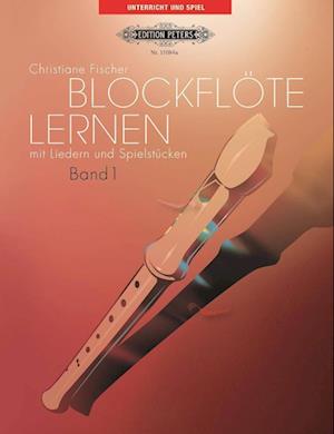 Blockflöte lernen mit Liedern und Spielstücken, Band 1