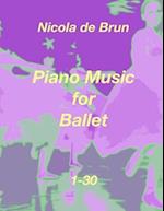 Piano Music for Ballet 1-30