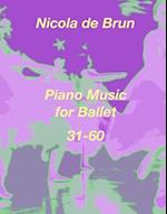 Piano Music for Ballet 31-60