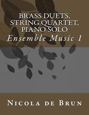 Brass Duets, String Quartet, Piano Solo