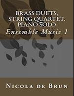 Brass Duets, String Quartet, Piano Solo