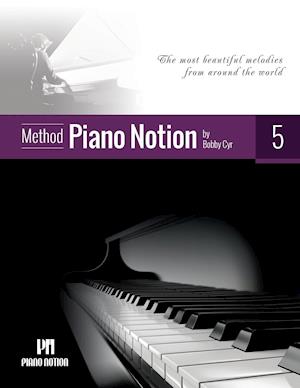 Piano Notion Method Book Five: The most beautiful melodies from around the world