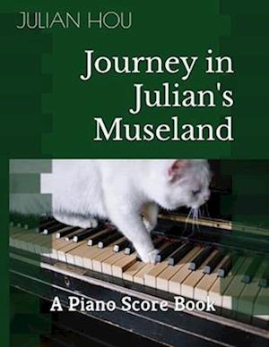 Journey in Julian's Museland: A Piano Score Book