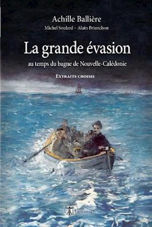 La Grande Évasion Au Temps Du Bagne de Nouvelle-Calédonie - Extraits Choisis