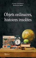 Objets ordinaires, histoires insolites