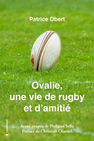 Ovalie, une vie de rugby et d'amitie