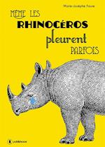 Meme les rhinoceros pleurent parfois