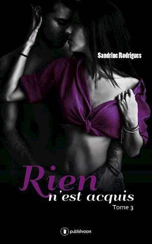 Rien n'est acquis - Tome 3