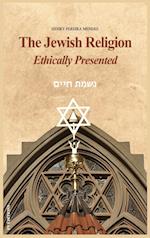 The Jewish Religion Ethically Presented 