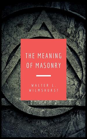 The Meaning of Masonry