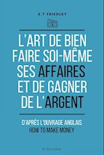 L'art de bien faire soi-même ses affaires et de gagner de l'argent