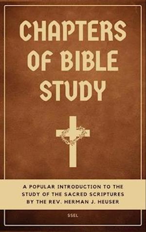 Chapters of Bible Study: A popular introduction to the study of the sacred scriptures (Easy to Read Layout)