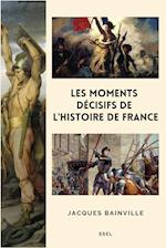 Les moments décisifs de l'Histoire de France