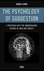 The psychology of suggestion: A research into the subconscious nature of man and society (Easy to Read Layout) 