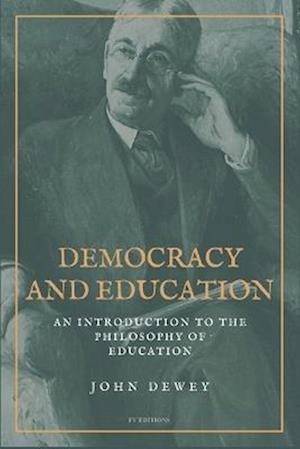 Democracy and Education: An Introduction to the Philosophy of Education (Easy to Read Layout)