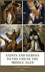 Saints and Heroes to the End of the Middle Ages (Illustrated): Easy to Read Layout 