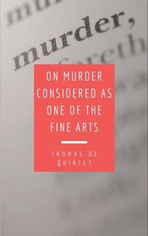 On Murder Considered as one of the Fine Arts