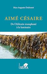 Aimé Césaire. De l'Africain transplanté à la laminaire