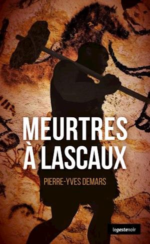 Meurtres a Lascaux