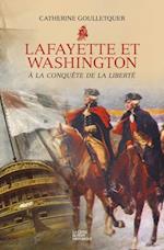 Lafayette et Washington - A la conquete de la liberte