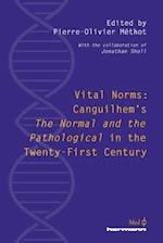 Vital Norms: Canguilhem's "The Normal and the Pathological" in the Twenty-First Century 