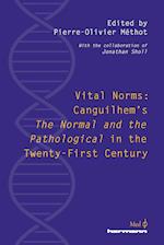 Vital Norms: Canguilhem's "The Normal and the Pathological" in the Twenty-First Century 