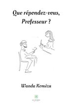 Que répondez-vous, Professeur ?