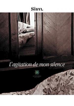 L'agitation de mon silence