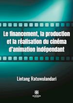 Le financement, la production et la re´alisation du cine´ma d'animation inde´pendant