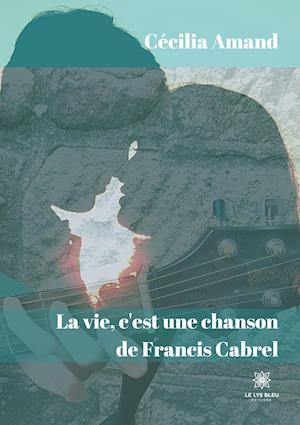 La vie, c'est une chanson de Francis Cabrel