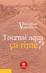 Tournai aqua ça rime ?