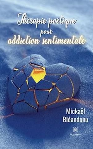 Thérapie poétique pour addiction sentimentale