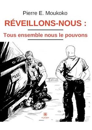 Réveillons-nous : tous ensemble nous le pouvons