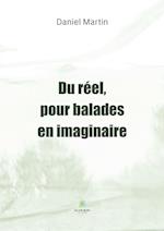 Du réel, pour balades en imaginaire