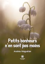 Petits bonheurs n¿en sont pas moins