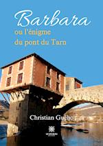 Barbara ou l¿énigme du pont du Tarn