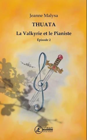 Thuata - La valkyrie et le pianiste - épisode 2