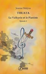 Thuata - La valkyrie et le pianiste - épisode 2