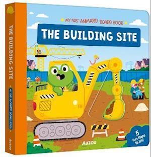 The Building Site (My First Animated Board Book)