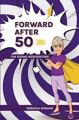 Forward After 50: The Rising Reinventors