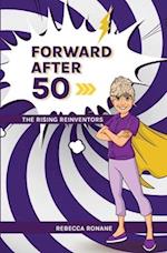 Forward After 50: The Rising Reinventors 