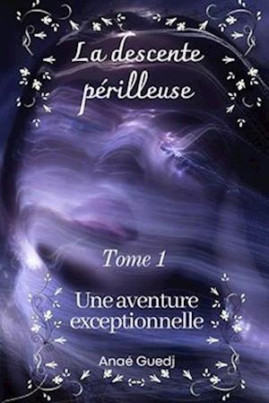 La descente périlleuse - Tome 1