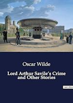 Lord Arthur Savile¿s Crime and Other Stories