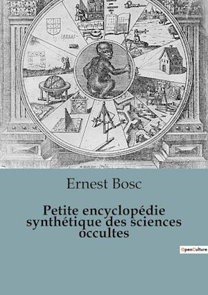 Petite encyclopédie synthétique des sciences occultes